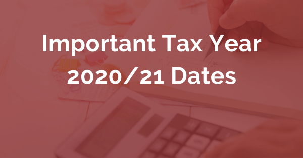Important Tax Year 2020 21 Dates